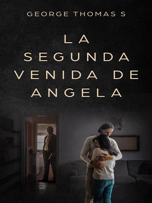 Title details for La Segunda Venida de Angela by George Thomas S. - Available